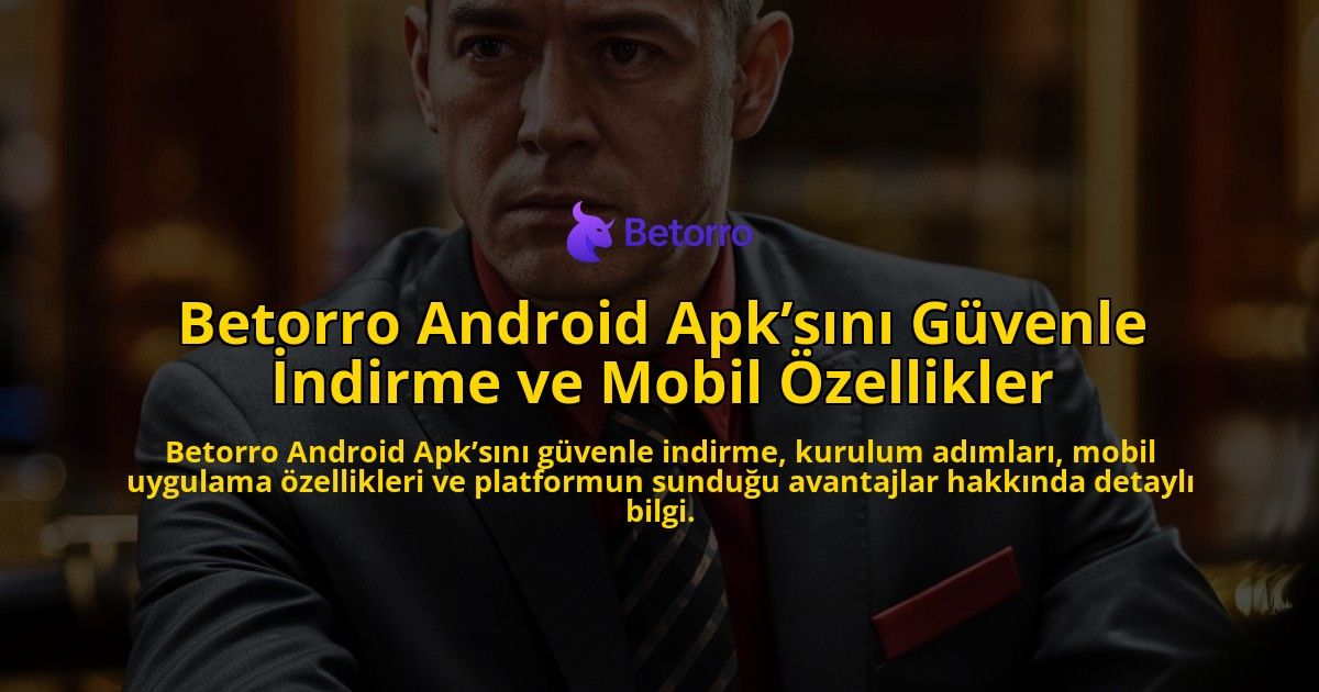 Betorro-Android-Apksn-Gvenle-ndirme-ve-Mobil-zellikler-overlay-1768228709.jpg