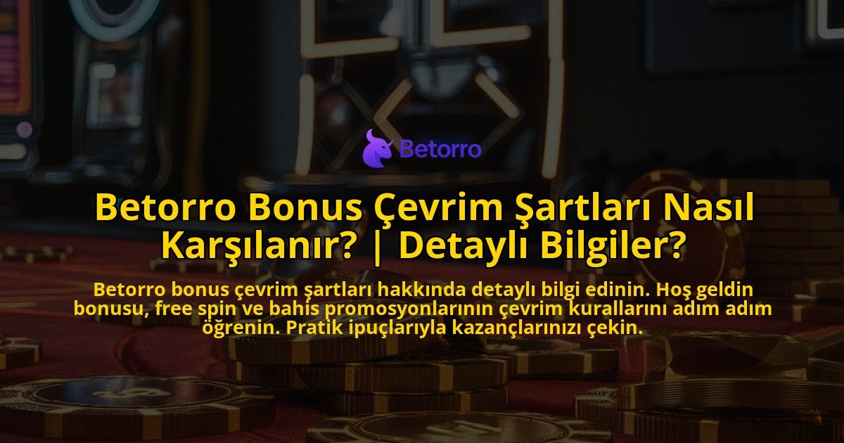 Betorro-Bonus-Cevrim-Sartlari-Nasil-Karsilanir-Detayli-Bilgiler-overlay-1771769681.jpg