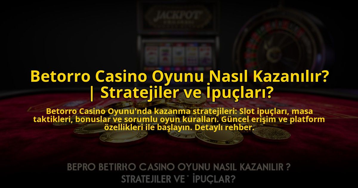 Betorro-Casino-Oyunu-Nasil-Kazanilir-Stratejiler-ve-Ipuclari-overlay-1773528872.jpg