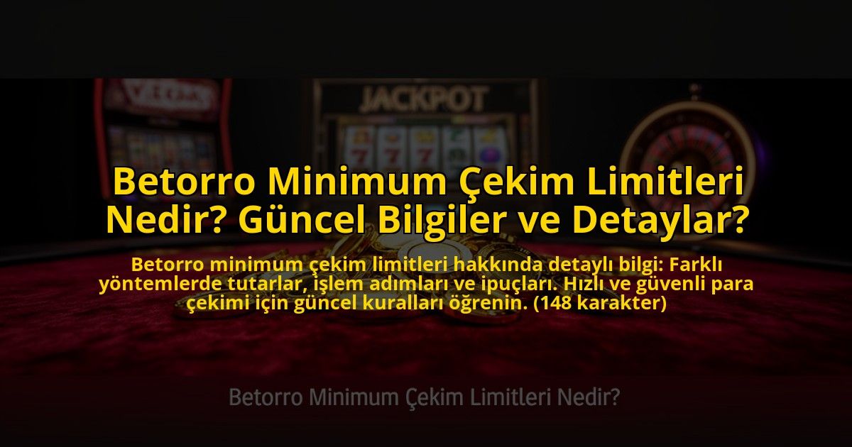 Betorro-Minimum-Cekim-Limitleri-Nedir-Guncel-Bilgiler-ve-Detaylar-overlay-1773613074.jpg