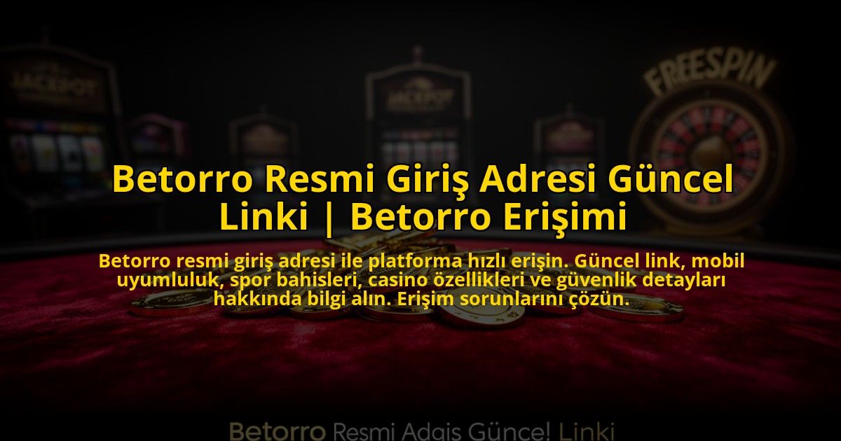 Betorro-Resmi-Giris-Adresi-Guncel-Linki-Betorro-Erisimi-overlay-1773711456.jpg