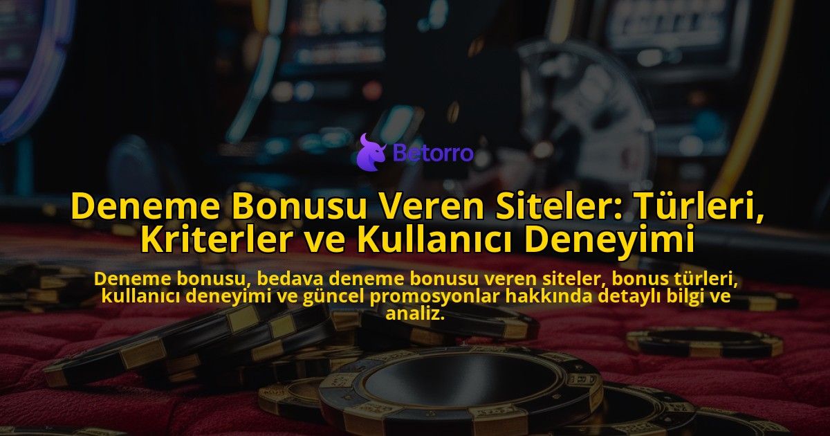 Deneme-Bonusu-Veren-Siteler-Turleri-Kriterler-ve-Kullanici-Deneyimi-overlay-1778202236.jpg